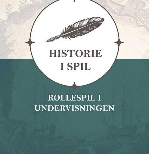 Anmel­del­se — Histo­rie i spil — Rol­le­spil i undervisningen